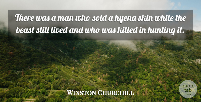 Winston Churchill Quote About Life, Men, Hunting: There Was A Man Who...