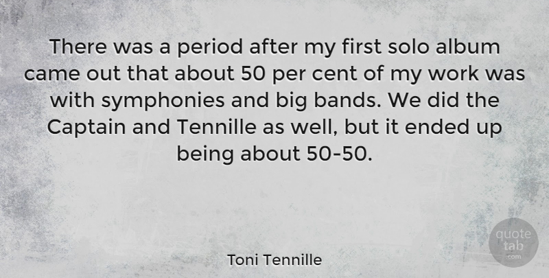 Toni Tennille Quote About Album, Came, Cent, Ended, Period: There Was A Period After...