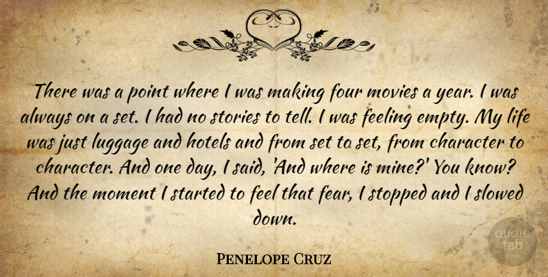Penelope Cruz Quote About Character, Fear, Feeling, Four, Hotels: There Was A Point Where...