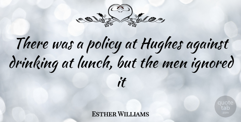 Esther Williams Quote About Drinking, Men, Lunch: There Was A Policy At...