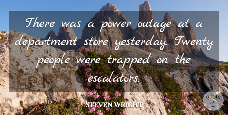 Steven Wright Quote About Funny, Humor, Power: There Was A Power Outage...