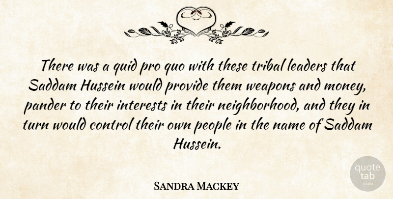 Sandra Mackey Quote About Control, Hussein, Interests, Leaders, Leaders And Leadership: There Was A Quid Pro...