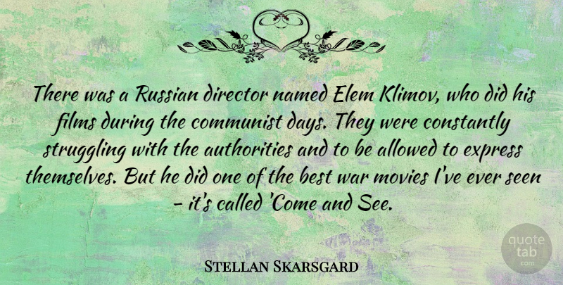 Stellan Skarsgard Quote About War, Struggle, Directors: There Was A Russian Director...