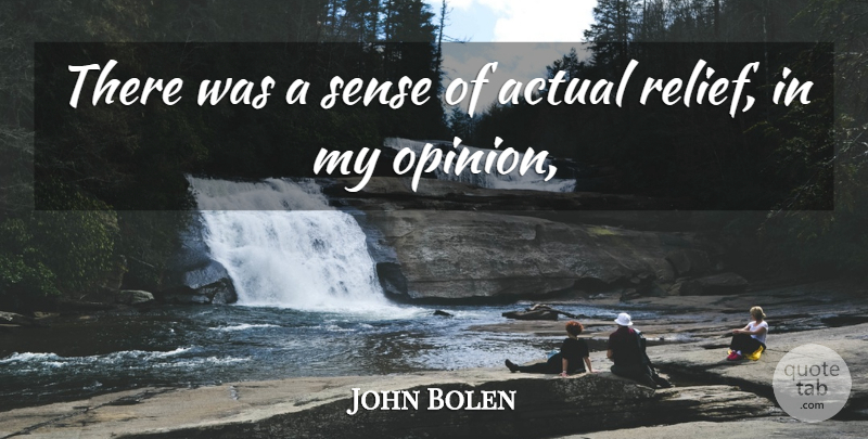 John Bolen Quote About Actual: There Was A Sense Of...
