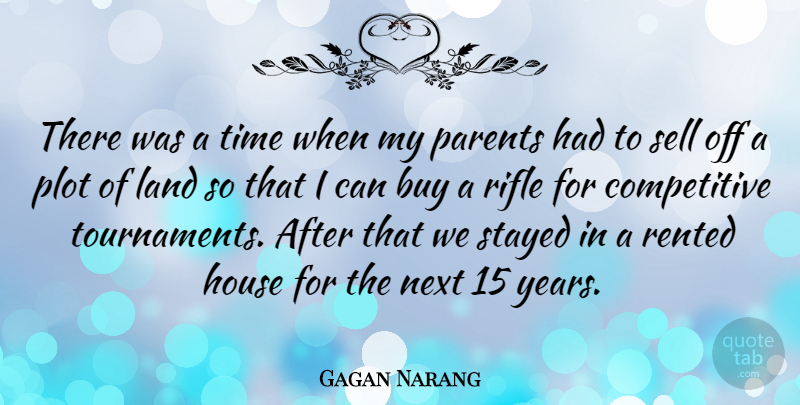 Gagan Narang Quote About Buy, Land, Next, Plot, Rifle: There Was A Time When...
