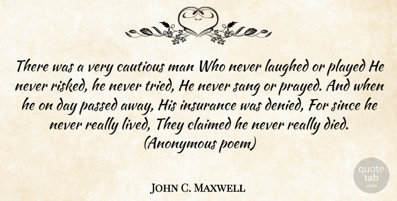 John C. Maxwell Quote About Men, Passed Away, Cautious: There Was A Very Cautious...
