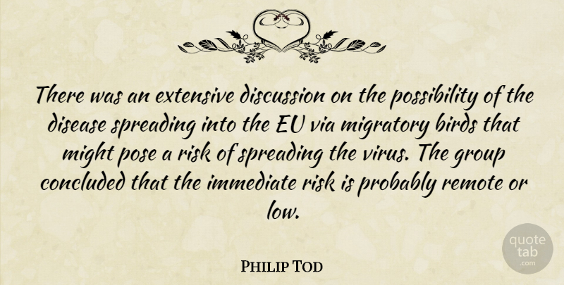 Philip Tod Quote About Birds, Concluded, Discussion, Disease, Eu: There Was An Extensive Discussion...