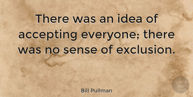 Bill Pullman Quote About Accepting: There Was An Idea Of...