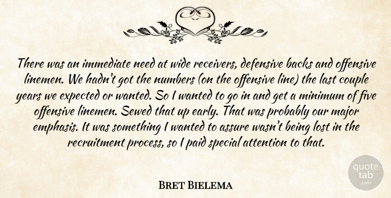 Bret Bielema Quote About Assure, Attention, Backs, Couple, Defensive: There Was An Immediate Need...