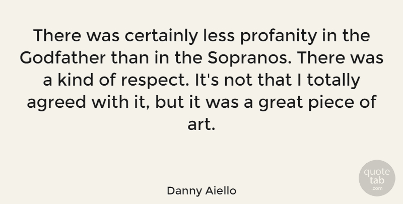 Danny Aiello Quote About Agreed, Certainly, Godfather, Great, Less: There Was Certainly Less Profanity...