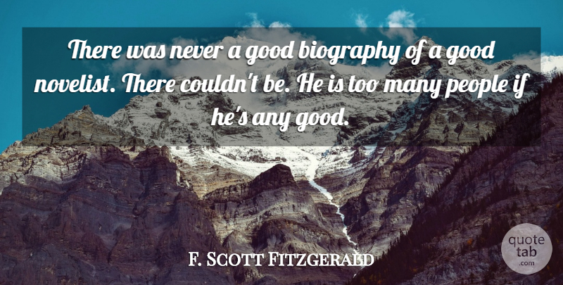 F. Scott Fitzgerald Quote About People, Biographies, Novelists: There Was Never A Good...
