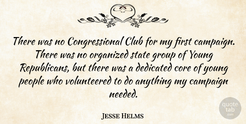 Jesse Helms Quote About People, Groups, Campaigns: There Was No Congressional Club...
