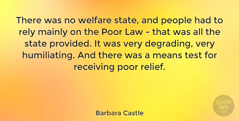 Barbara Castle Quote About Mainly, Means, People, Receiving, Rely: There Was No Welfare State...