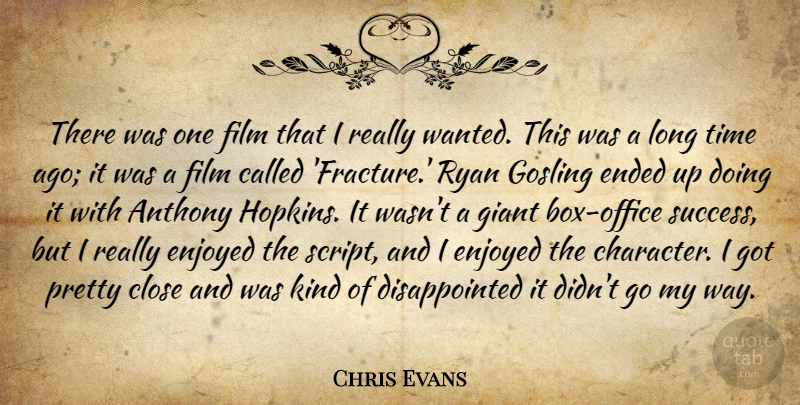 Chris Evans Quote About Close, Ended, Enjoyed, Giant, Ryan: There Was One Film That...