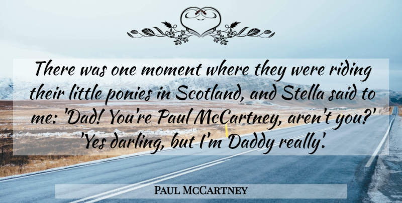 Paul McCartney Quote About Dad, Scotland, Interesting: There Was One Moment Where...