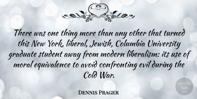 Dennis Prager Quote About New York, War, Evil: There Was One Thing More...