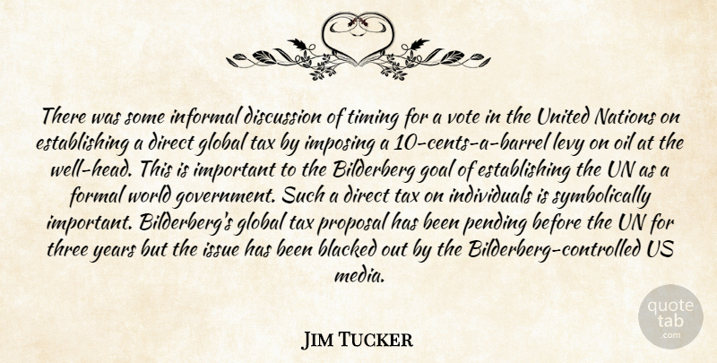 Jim Tucker Quote About Direct, Discussion, Global, Goal, Imposing: There Was Some Informal Discussion...