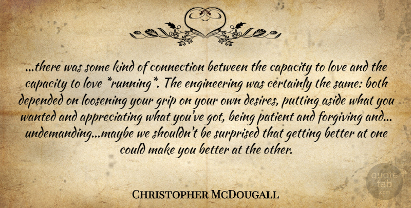 Christopher McDougall Quote About Running, Engineering, Capacity To Love: There Was Some Kind Of...