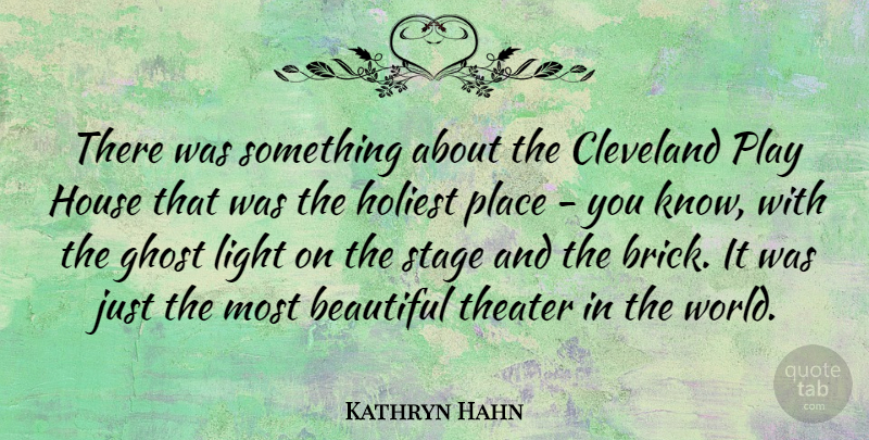 Kathryn Hahn Quote About Beautiful, Play, Light: There Was Something About The...
