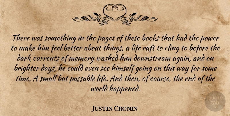 Justin Cronin Quote About Memories, Book, Dark: There Was Something In The...