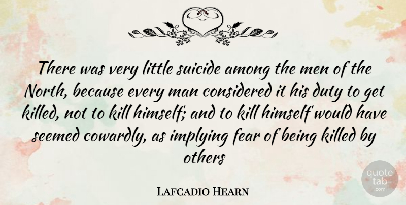 Lafcadio Hearn Quote About Suicide, Men, Littles: There Was Very Little Suicide...