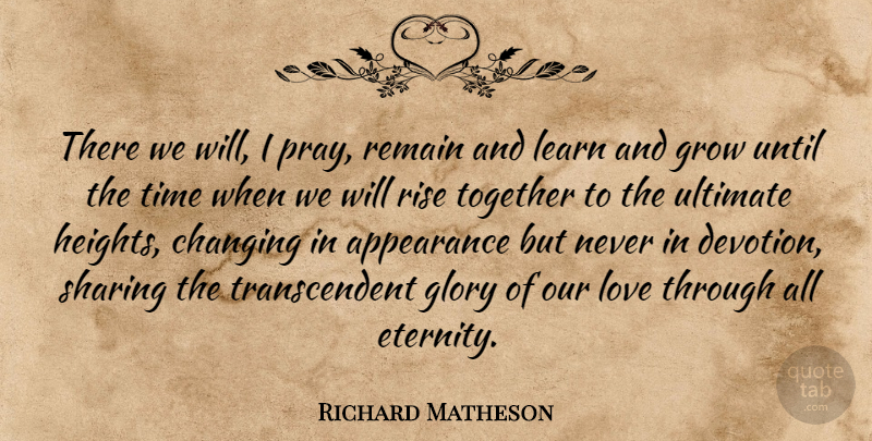 Richard Matheson Quote About Together, Our Love, Height: There We Will I Pray...