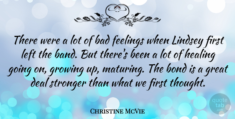 Christine McVie Quote About Growing Up, Healing, Feelings: There Were A Lot Of...