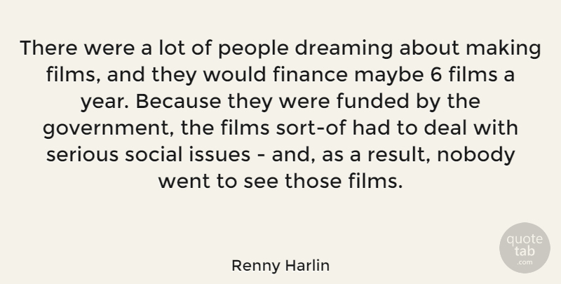 Renny Harlin Quote About Dream, Government, Years: There Were A Lot Of...