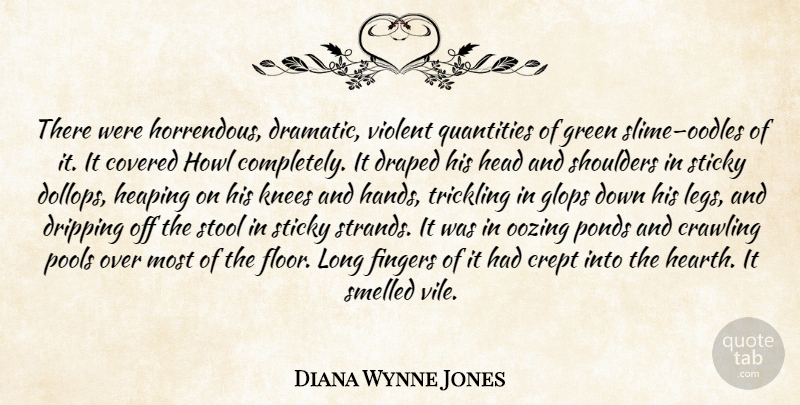 Diana Wynne Jones Quote About Heart, Hands, Long: There Were Horrendous Dramatic Violent...