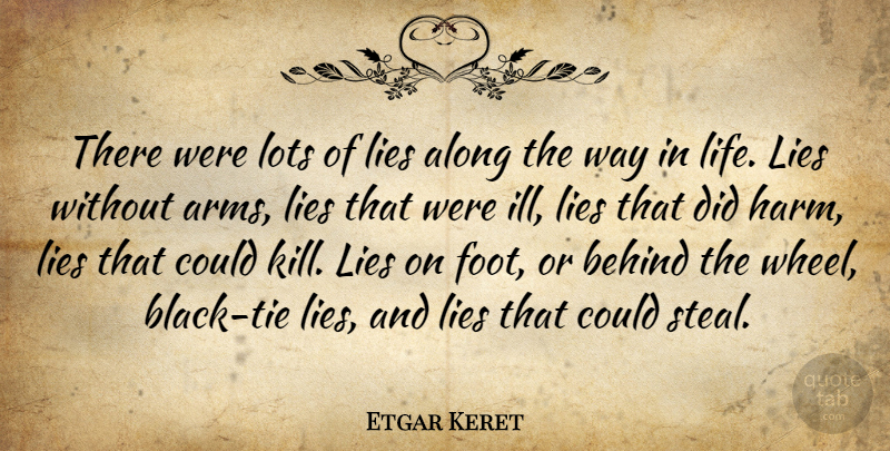 Etgar Keret Quote About Lying, Way In Life, Feet: There Were Lots Of Lies...