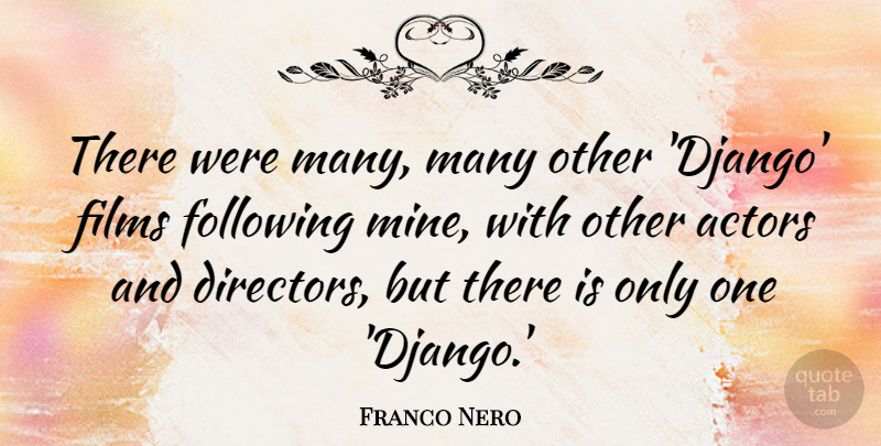 Franco Nero Quote About Following: There Were Many Many Other...