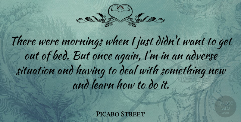 Picabo Street Quote About Sports, Morning, Psychology: There Were Mornings When I...