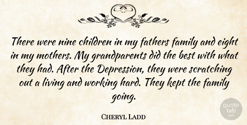 Cheryl Ladd Quote About Mother, Children, Father: There Were Nine Children In...