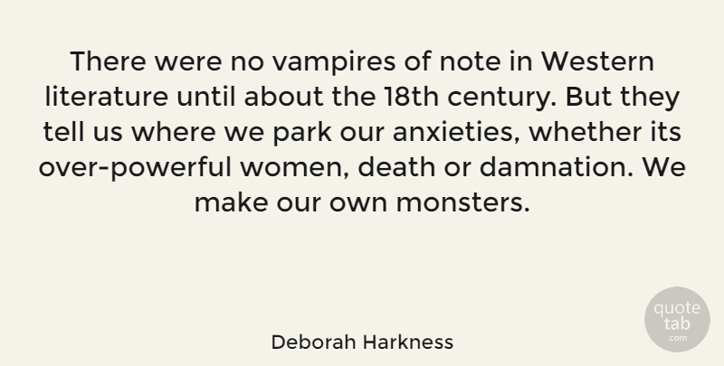 Deborah Harkness Quote About Death, Literature, Note, Park, Until: There Were No Vampires Of...