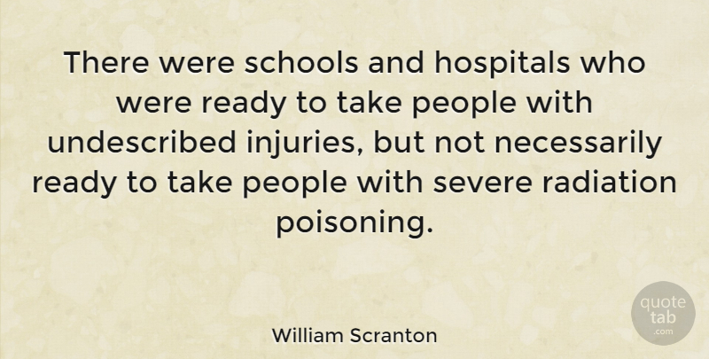 William Scranton Quote About School, People, Radiation: There Were Schools And Hospitals...