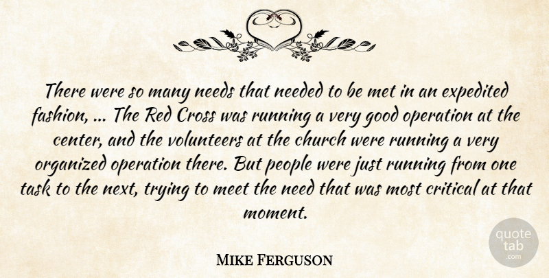 Mike Ferguson Quote About Church, Critical, Cross, Good, Meet: There Were So Many Needs...