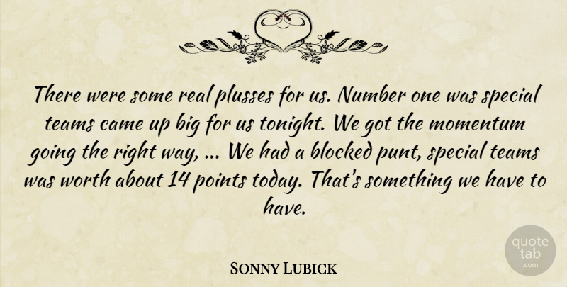 Sonny Lubick Quote About Blocked, Came, Momentum, Number, Points: There Were Some Real Plusses...