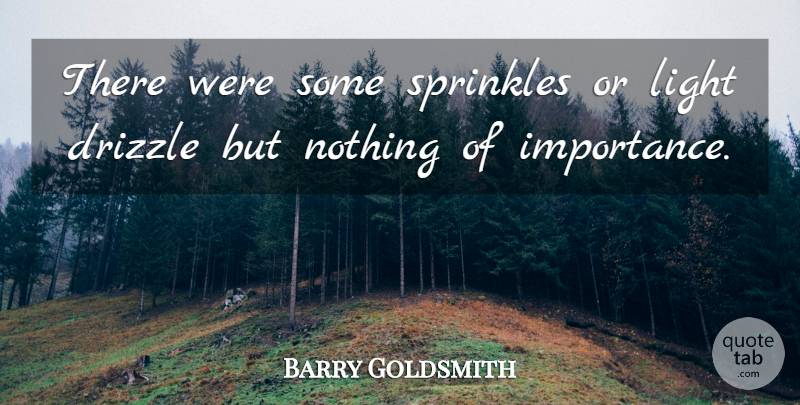 Barry Goldsmith Quote About Light: There Were Some Sprinkles Or...