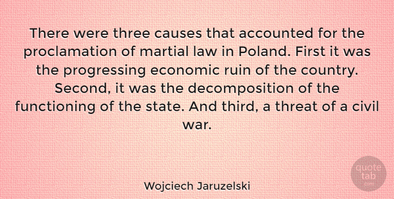 Wojciech Jaruzelski Quote About Causes, Civil, Economic, Law, Martial: There Were Three Causes That...