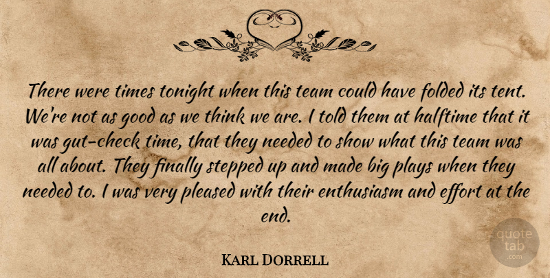 Karl Dorrell Quote About Effort, Enthusiasm, Finally, Good, Halftime: There Were Times Tonight When...