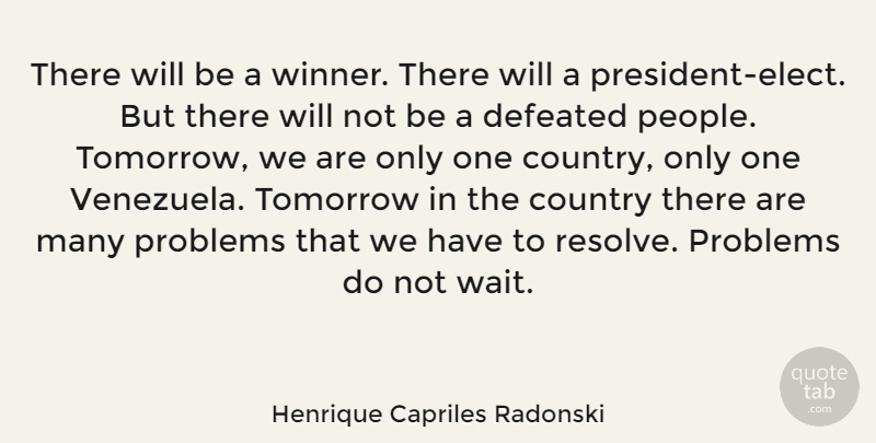 Henrique Capriles Radonski Quote About Country, People, Waiting: There Will Be A Winner...