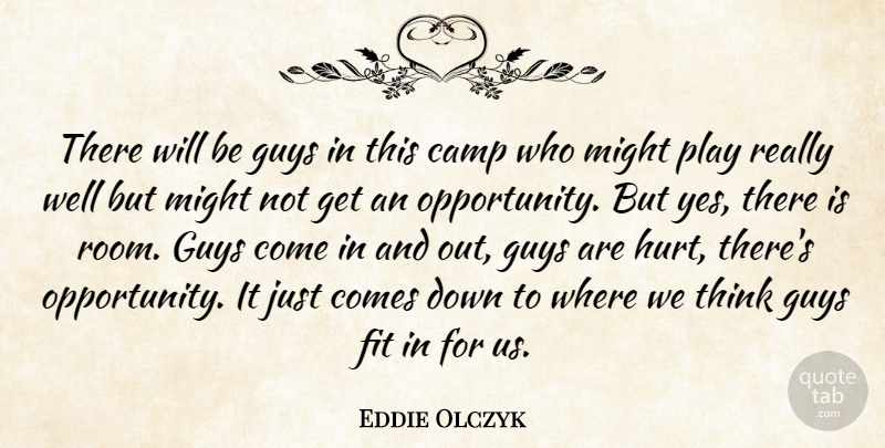 Eddie Olczyk Quote About Camp, Fit, Guys, Might: There Will Be Guys In...