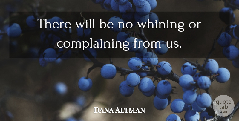Dana Altman Quote About Whining: There Will Be No Whining...