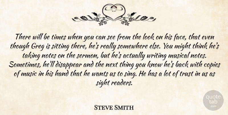 Steve Smith Quote About Copies, Disappear, Hand, Might, Musical: There Will Be Times When...