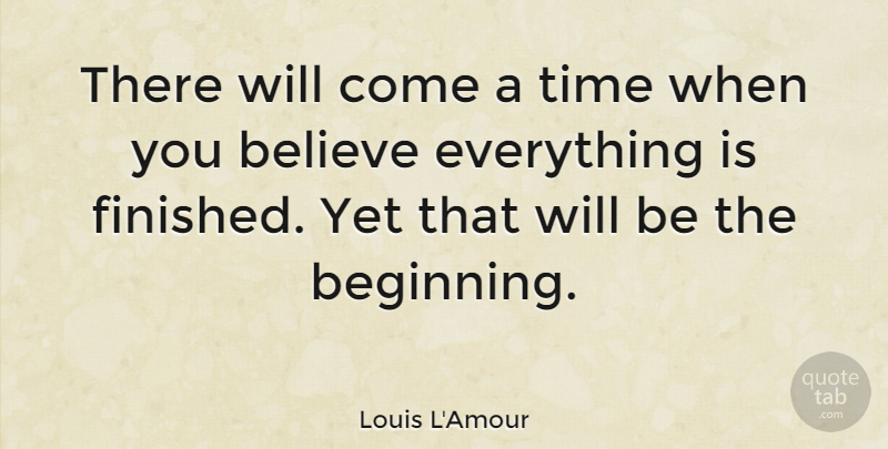 Louis L'Amour Quote About Inspirational, Change, Time: There Will Come A Time...