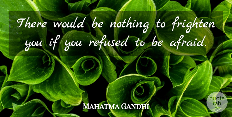 Mahatma Gandhi Quote About Inspirational, Positive, Wise: There Would Be Nothing To...