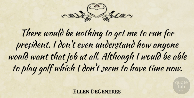 Ellen DeGeneres Quote About Running, Jobs, Golf: There Would Be Nothing To...