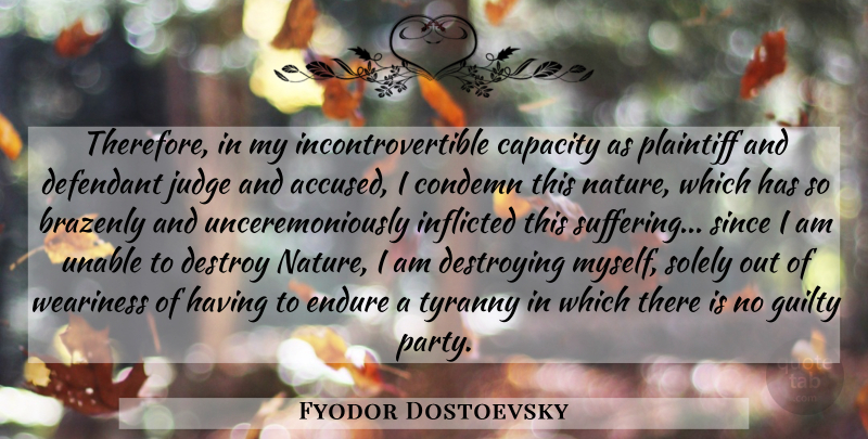 Fyodor Dostoevsky Quote About Party, Judging, Suffering: Therefore In My Incontrovertible Capacity...
