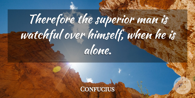 Confucius Quote About Men, Confucianism, Superior Man: Therefore The Superior Man Is...