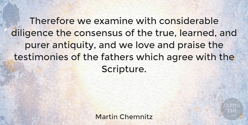 Martin Chemnitz Quote About Father, Scripture, Praise: Therefore We Examine With Considerable...